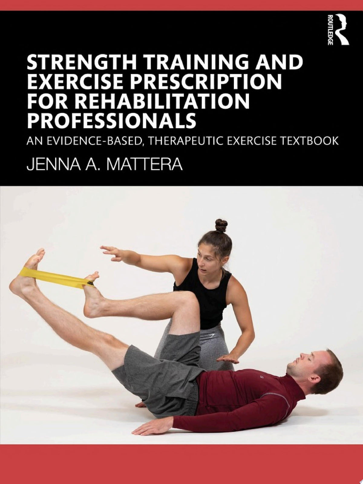 Strength Training and Exercise Prescription for Rehabilitation Professionals: An Evidence-based, Therapeutic Exercise Textbook