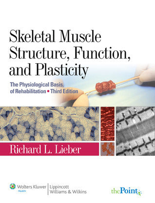 Skeletal Muscle Structure, Function, and Plasticity: The Physiological Basis of Rehabilitation, 3rd Edition