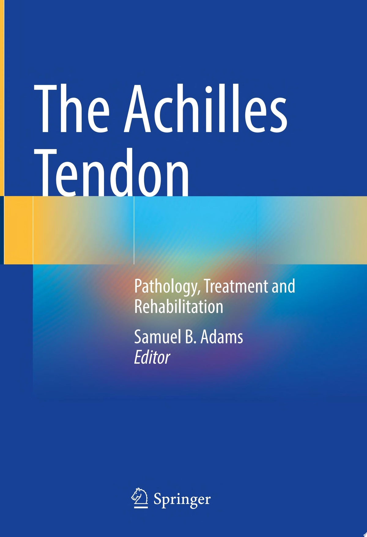 The Achilles Tendon: Pathology, Treatment and Rehabilitation