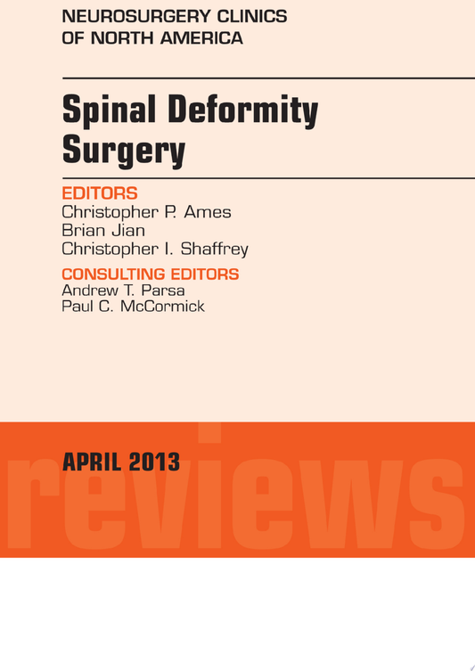 Spinal Deformity Surgery, An Issue of Neurosurgery Clinics, 1e (The Clinics: Surgery)