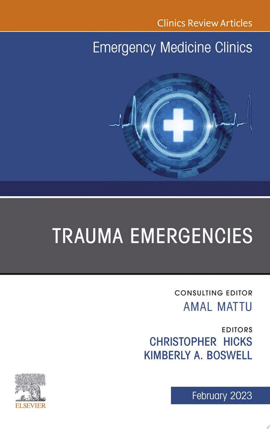 Trauma Emergencies, An Issue of Emergency Medicine Clinics of North America