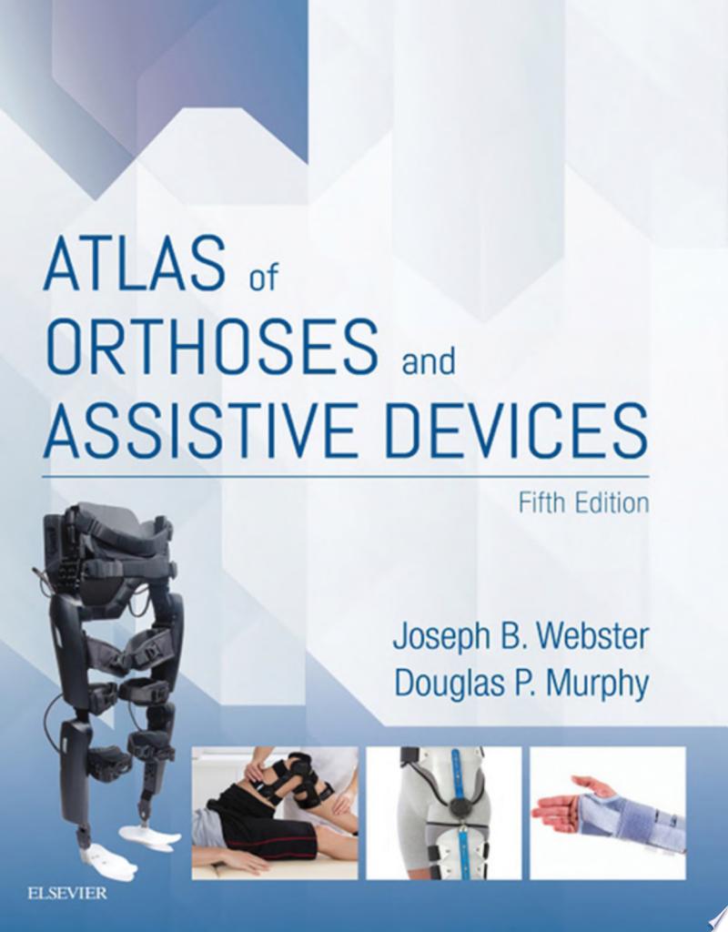 Atlas of Orthoses and Assistive Devices E-Book 5th Edition